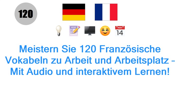 Meistern Sie 120 Französische Vokabeln zu Arbeit und Arbeitsplatz – Mit Audio und interaktivem Lernen!
